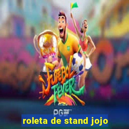 roleta de stand jojo